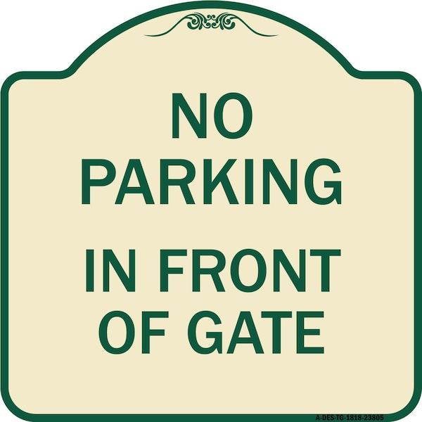 Signmission No Parking in Front of Gate Heavy-Gauge Aluminum Architectural Sign, 18" x 18", TG-1818-23805 A-DES-TG-1818-23805 - main
